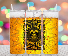 Load image into Gallery viewer, Save Water Drink Beer Tumbler