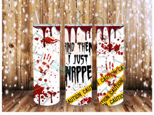 Load image into Gallery viewer, I Snapped Tumbler